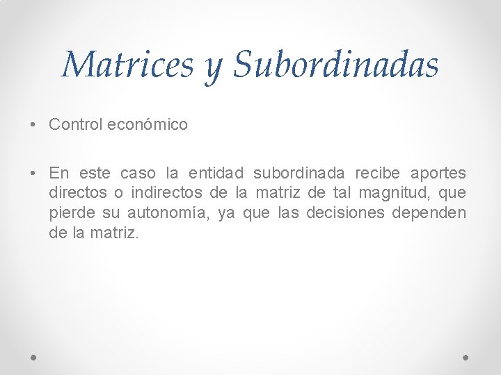 Matrices y Subordinadas • Control económico • En este caso la entidad subordinada recibe