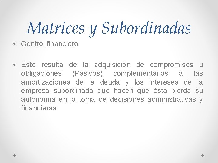 Matrices y Subordinadas • Control financiero • Este resulta de la adquisición de compromisos