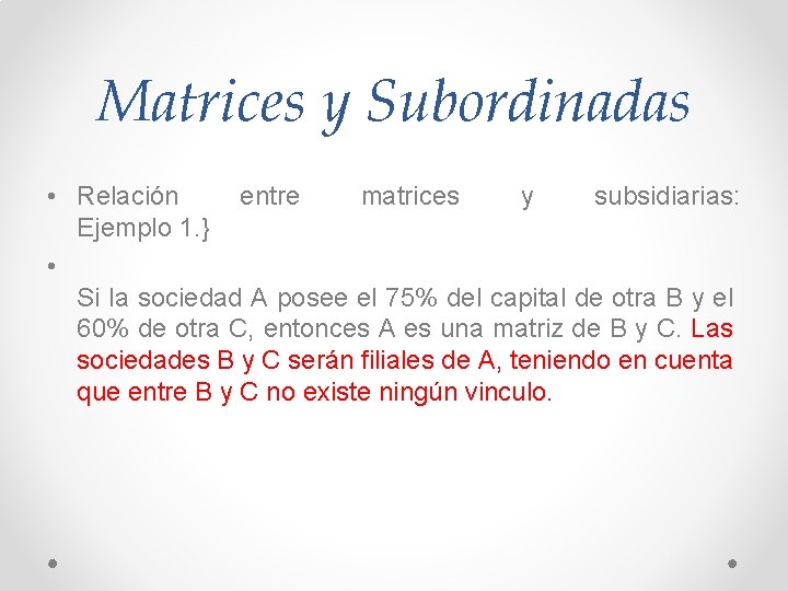 Matrices y Subordinadas • Relación entre matrices y subsidiarias: Ejemplo 1. } • Si