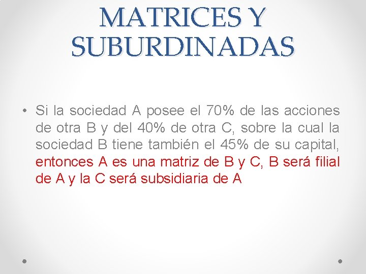 MATRICES Y SUBURDINADAS • Si la sociedad A posee el 70% de las acciones