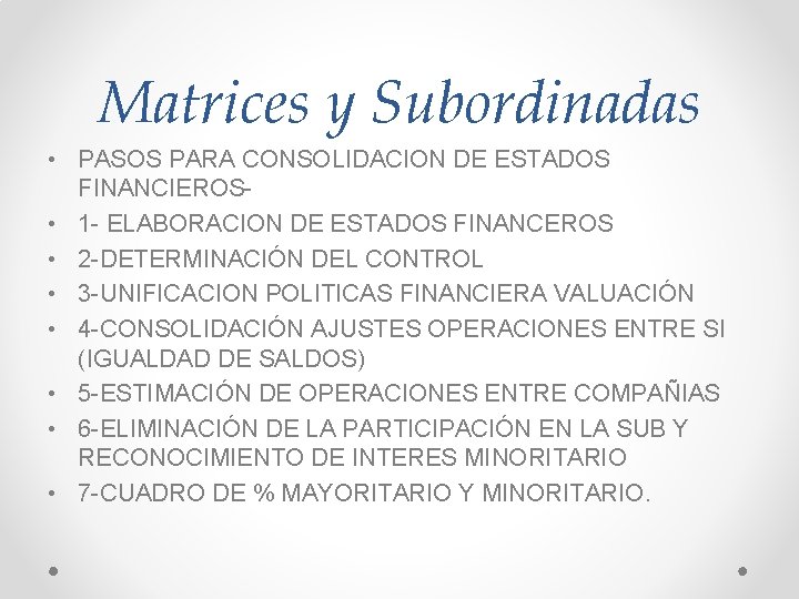 Matrices y Subordinadas • PASOS PARA CONSOLIDACION DE ESTADOS FINANCIEROS • 1 - ELABORACION