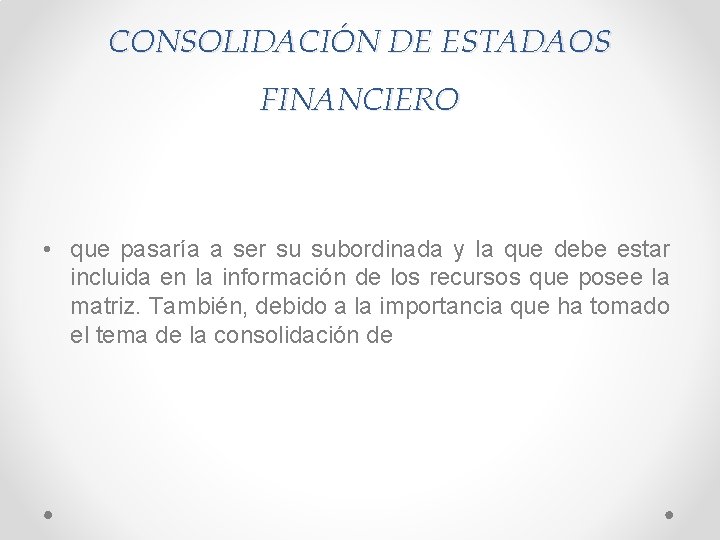 CONSOLIDACIÓN DE ESTADAOS FINANCIERO • que pasaría a ser su subordinada y la que