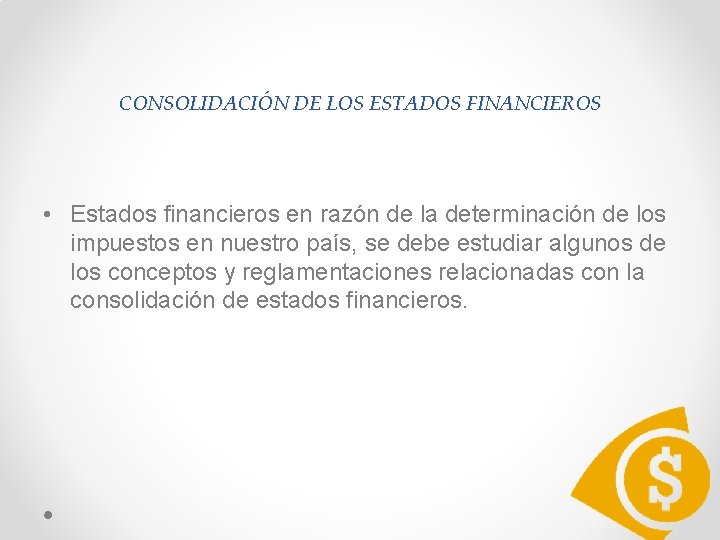 CONSOLIDACIÓN DE LOS ESTADOS FINANCIEROS • Estados financieros en razón de la determinación de