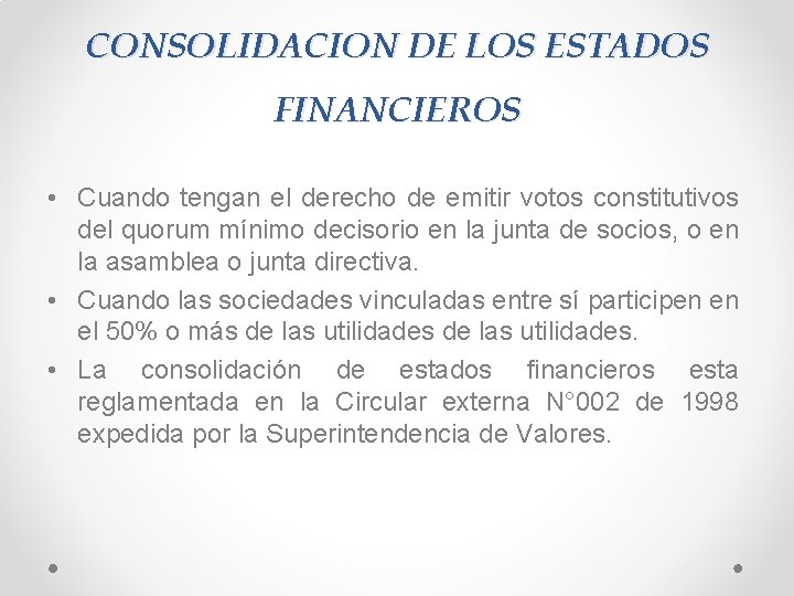 CONSOLIDACION DE LOS ESTADOS FINANCIEROS • Cuando tengan el derecho de emitir votos constitutivos