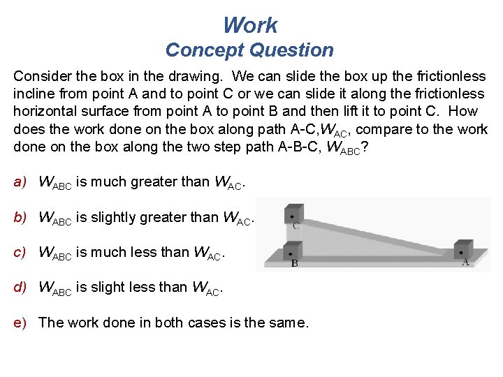 Work Concept Question Consider the box in the drawing. We can slide the box