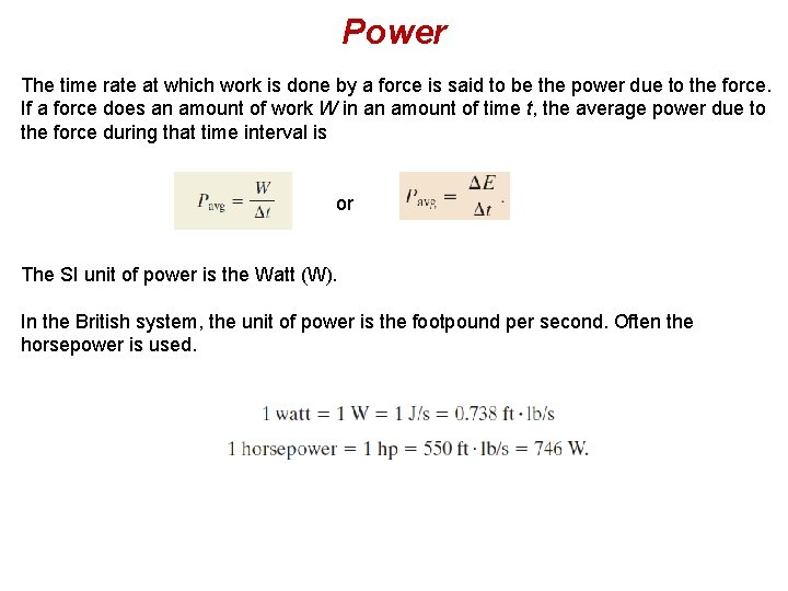 Power The time rate at which work is done by a force is said