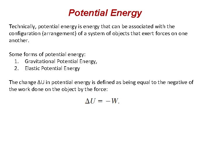Potential Energy Technically, potential energy is energy that can be associated with the configuration