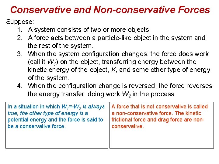 Conservative and Non-conservative Forces Suppose: 1. A system consists of two or more objects.