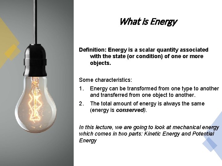 What is Energy Definition: Energy is a scalar quantity associated with the state (or