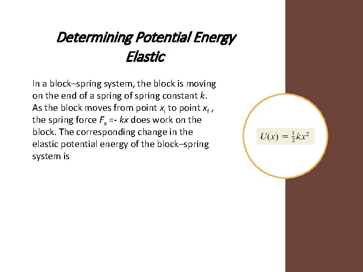 Determining Potential Energy Elastic In a block–spring system, the block is moving on the