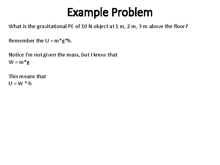 Example Problem What is the gravitational PE of 10 N object at 1 m,