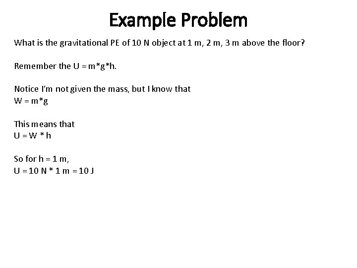 Example Problem What is the gravitational PE of 10 N object at 1 m,