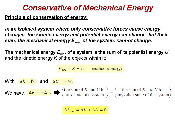 Conservative of Mechanical Energy Principle of conservation of energy: In an isolated system where