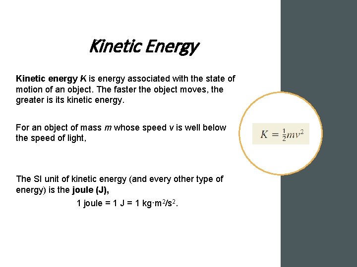 Kinetic Energy Kinetic energy K is energy associated with the state of motion of