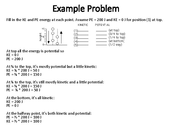 Example Problem Fill in the KE and PE energy at each point. Assume PE