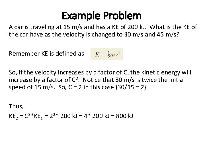 Example Problem A car is traveling at 15 m/s and has a KE of