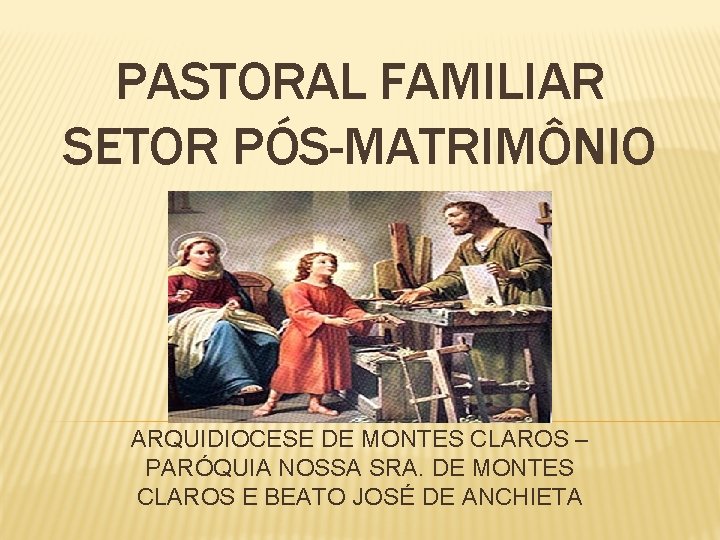 PASTORAL FAMILIAR SETOR PÓS-MATRIMÔNIO ARQUIDIOCESE DE MONTES CLAROS – PARÓQUIA NOSSA SRA. DE MONTES
