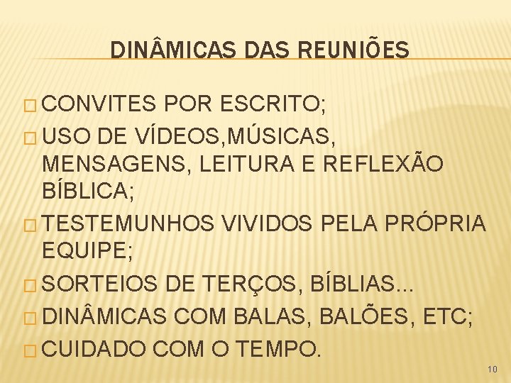 DIN MICAS DAS REUNIÕES � CONVITES POR ESCRITO; � USO DE VÍDEOS, MÚSICAS, MENSAGENS,