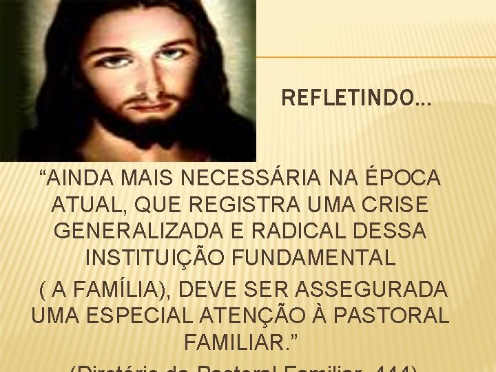 REFLETINDO. . . “AINDA MAIS NECESSÁRIA NA ÉPOCA ATUAL, QUE REGISTRA UMA CRISE GENERALIZADA