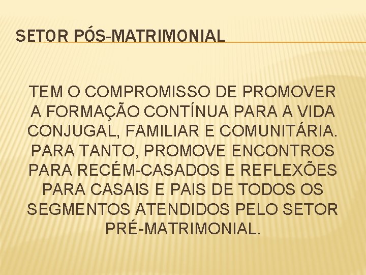 SETOR PÓS-MATRIMONIAL TEM O COMPROMISSO DE PROMOVER A FORMAÇÃO CONTÍNUA PARA A VIDA CONJUGAL,