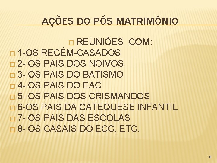 AÇÕES DO PÓS MATRIMÔNIO � REUNIÕES COM: � 1 -OS RECÉM-CASADOS � 2 -