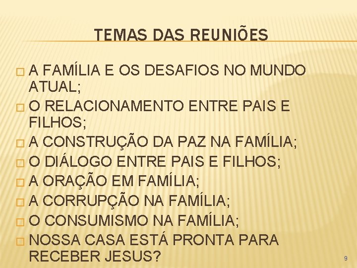 TEMAS DAS REUNIÕES �A FAMÍLIA E OS DESAFIOS NO MUNDO ATUAL; � O RELACIONAMENTO