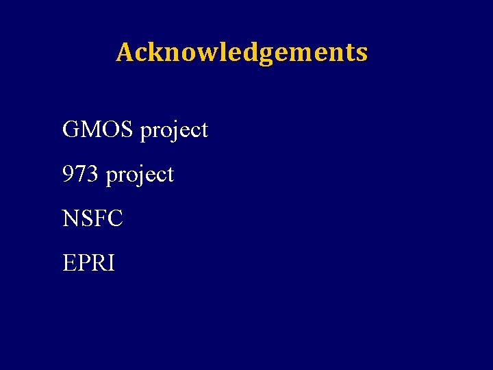 Acknowledgements GMOS project 973 project NSFC EPRI 