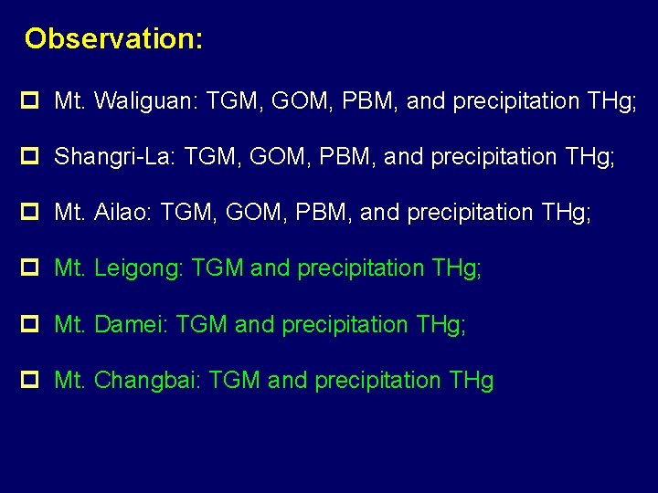 Observation: p Mt. Waliguan: TGM, GOM, PBM, and precipitation THg; p Shangri-La: TGM, GOM,