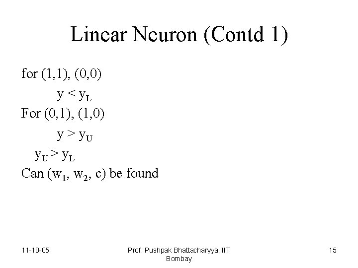 Linear Neuron (Contd 1) for (1, 1), (0, 0) y < y. L For