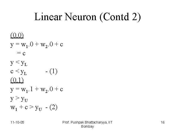 Linear Neuron (Contd 2) (0, 0) y = w 1. 0 + w 2.