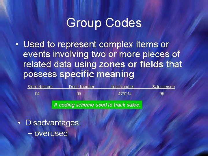 Group Codes • Used to represent complex items or events involving two or more