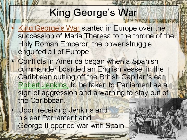 King George’s War • King George’s War started in Europe over the succession of