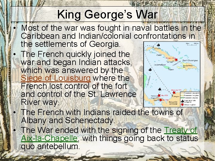 King George’s War • Most of the war was fought in naval battles in