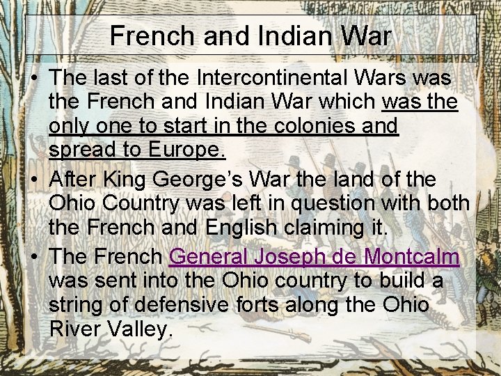 French and Indian War • The last of the Intercontinental Wars was the French