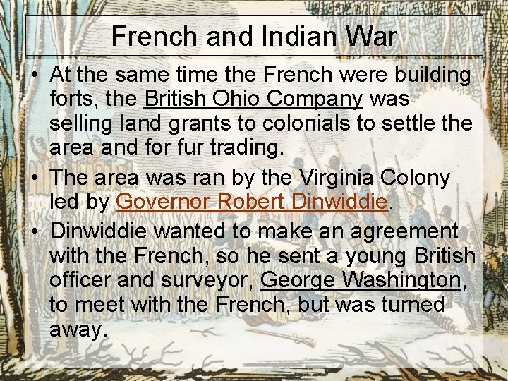 French and Indian War • At the same time the French were building forts,