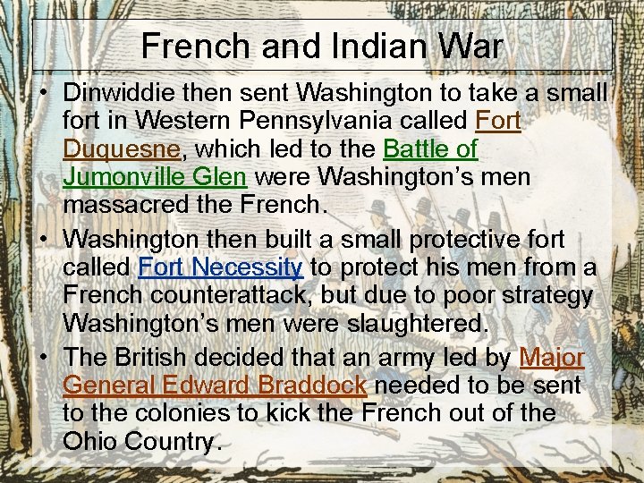 French and Indian War • Dinwiddie then sent Washington to take a small fort