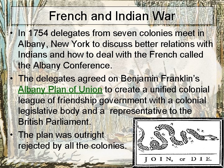 French and Indian War • In 1754 delegates from seven colonies meet in Albany,