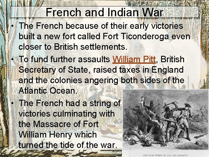 French and Indian War • The French because of their early victories built a