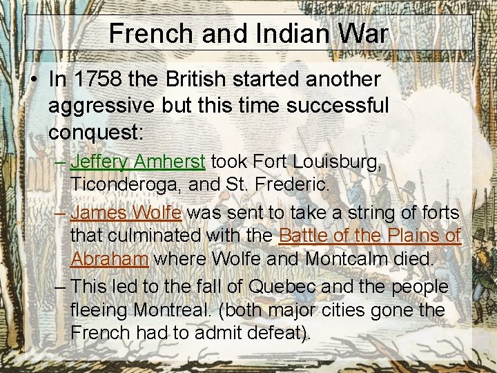 French and Indian War • In 1758 the British started another aggressive but this