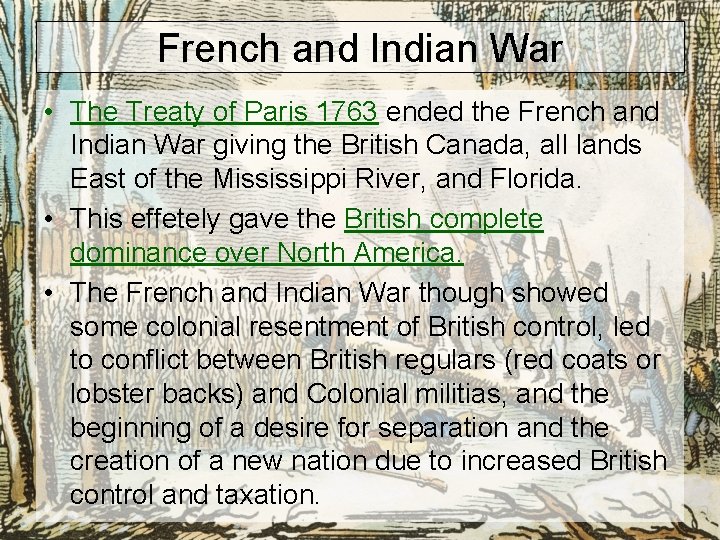 French and Indian War • The Treaty of Paris 1763 ended the French and