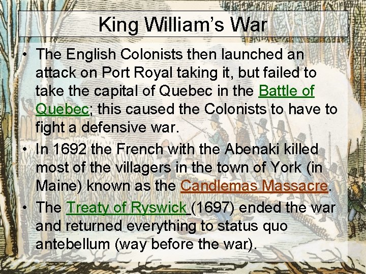 King William’s War • The English Colonists then launched an attack on Port Royal