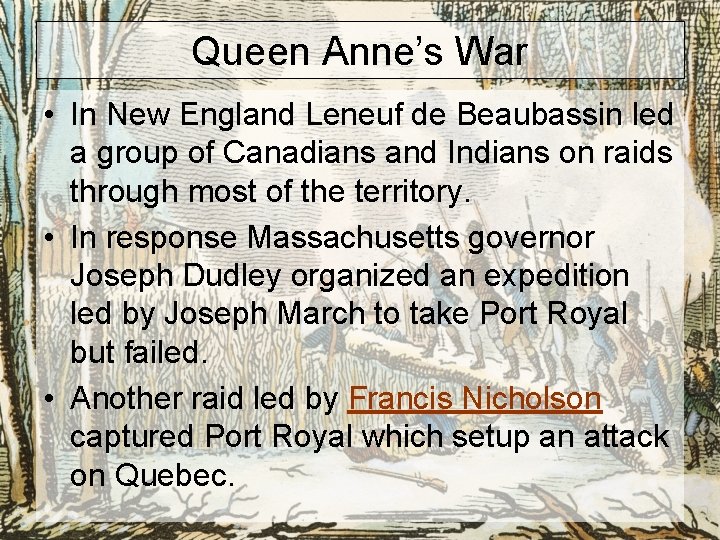 Queen Anne’s War • In New England Leneuf de Beaubassin led a group of