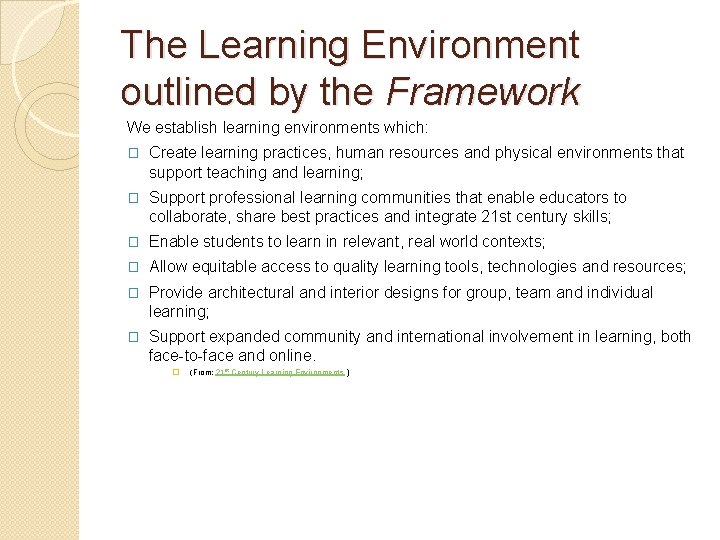 The Learning Environment outlined by the Framework We establish learning environments which: � Create