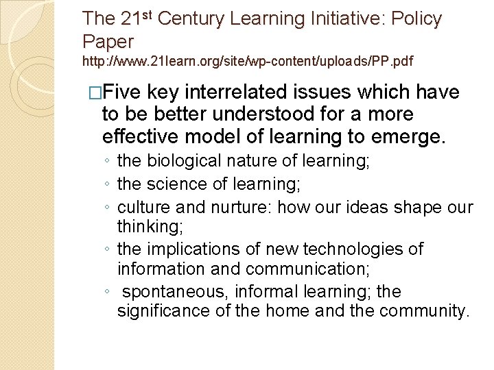 The 21 st Century Learning Initiative: Policy Paper http: //www. 21 learn. org/site/wp-content/uploads/PP. pdf