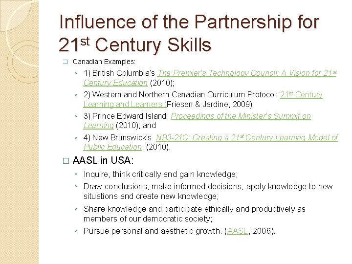 Influence of the Partnership for 21 st Century Skills � Canadian Examples: ◦ 1)