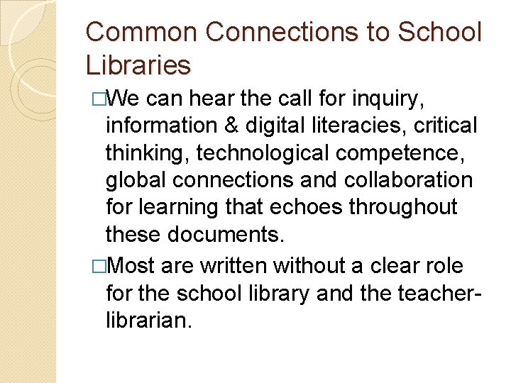Common Connections to School Libraries �We can hear the call for inquiry, information &