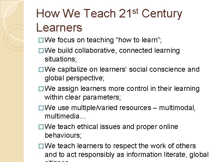 How We Teach 21 st Century Learners � We focus on teaching “how to