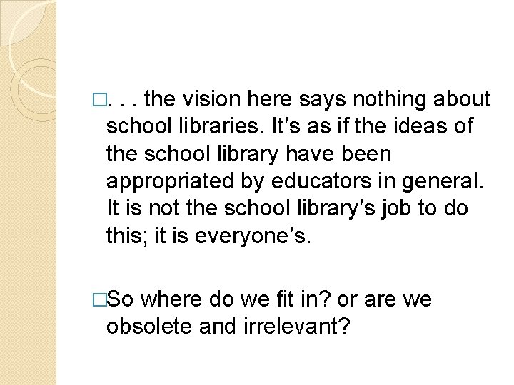 �. . . the vision here says nothing about school libraries. It’s as if