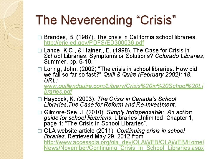 The Neverending “Crisis” Brandes, B. (1987). The crisis in California school libraries. http: //eric.