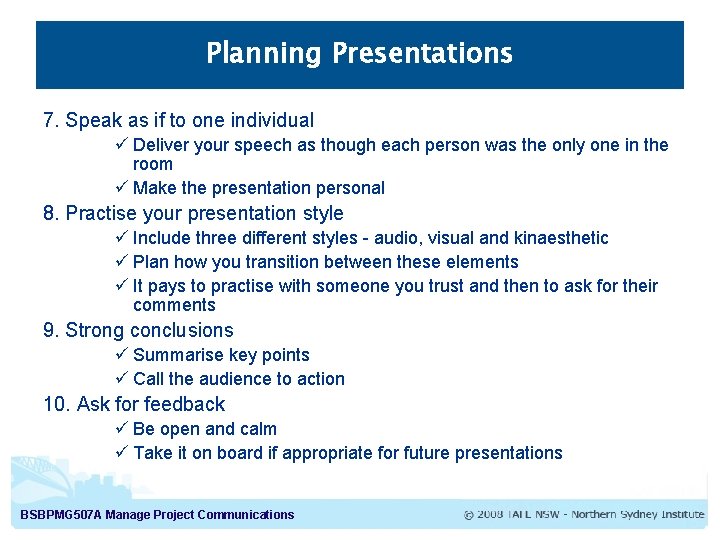 Planning Presentations 7. Speak as if to one individual ü Deliver your speech as